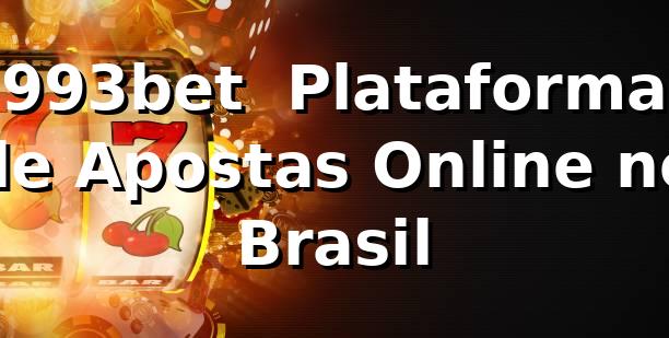 993bet – Plataforma de Apostas Online no Brasil